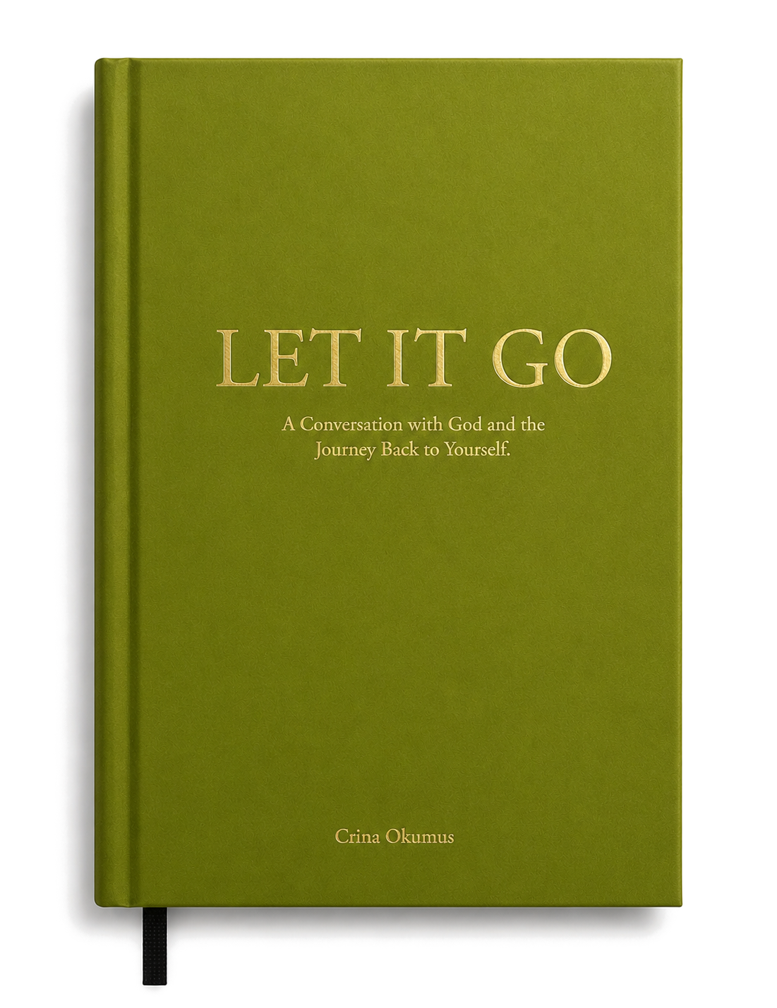 Let It Go — A Conversation with God and the Journey Back to Yourself, by Crina Okumus